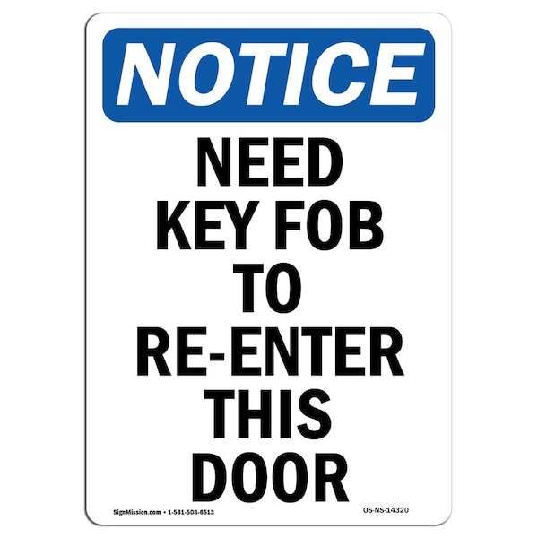Safety Sign, OSHA Notice, 5" Height, Need Key Fob To Re-Enter This Door Sign, Portrait, 10PK